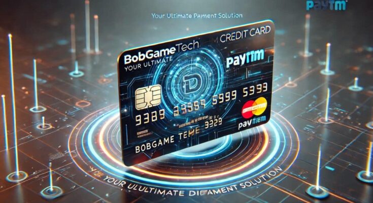 Bobgametech.com Paytm Credit Card: Your Ultimate Digital Payment Solution