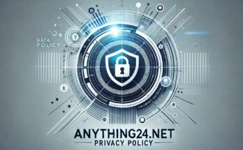 Understanding the Anything24.net Privacy Policy: A Comprehensive Guide to Protecting Your Data