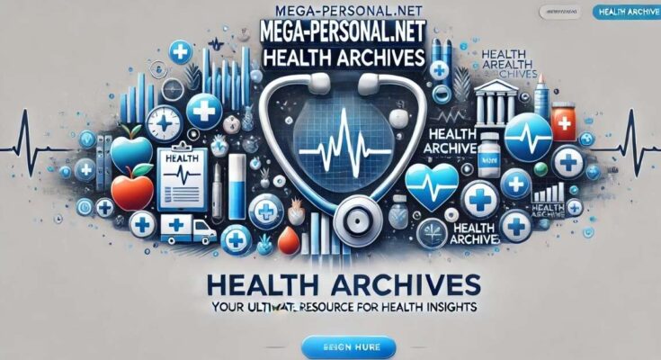 Mega-Personal.net Health Archives: Your Ultimate Resource for Health Insights