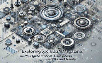 Exploring “socialbizmmagazine.com/”: Your Guide to Social Business Insights and Trends